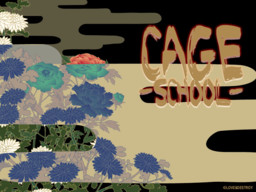 Cage -School-