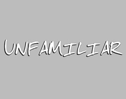 Unfamiliar