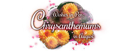 Wishes in Pen: Chrysanthemums in August