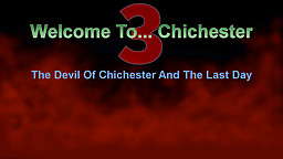Welcome to... Chichester 3: The Devil of Chichester and the Last Day